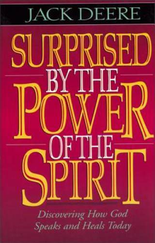 Surprised by the Power of the Spirit – Paperback By Deere, Jack S. – GOOD