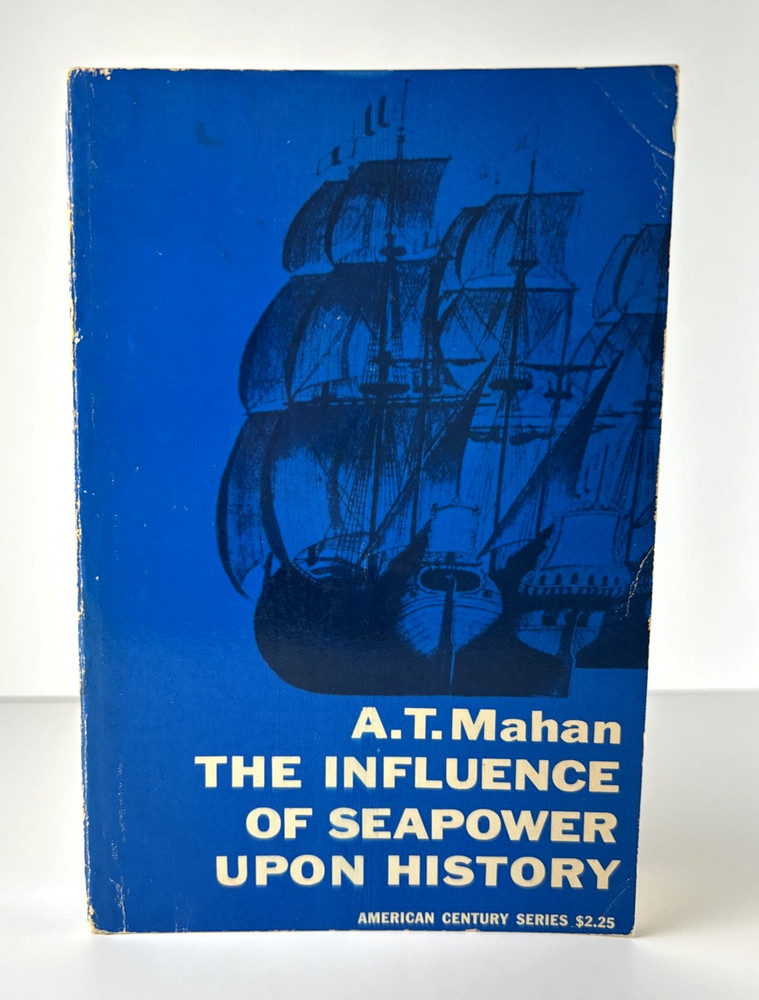 The Influence of Seapower Upon History by A.T. Mahan 1st American Series Ed 1957