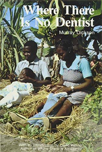 Where There Is No Dentist – Paperback By Murray Dickson – GOOD