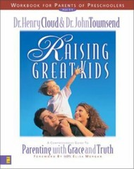 Raising Great Kids Workbook for Parents of Preschoolers – Henry Cloud; John Town