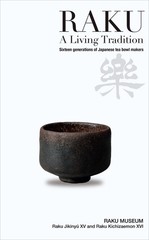 RAKU A Living Tradition Sixteen generations of Japanese tea bowl makers Book