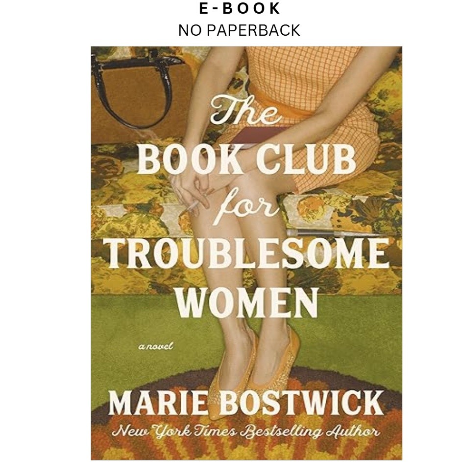 The Book Club for Troublesome Women: A Novel, Marie Bostwick 2025