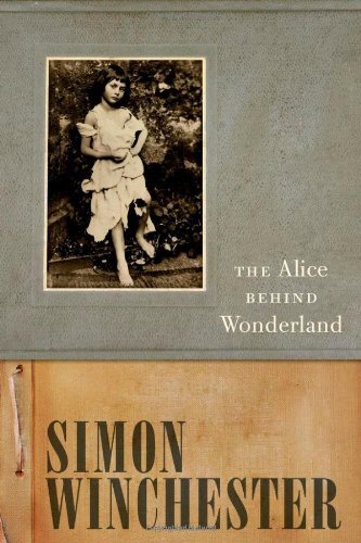 The Alice Behind Wonderland By Simon Winchester