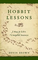 Hobbit Lessons: A Map for Life’s Unexpected Journeys by Devin Brown: Used