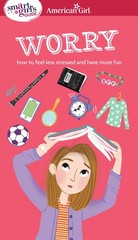 A Smart Girl’s Guide: Worry: How to Feel Less Stressed and Have More Fun (Am…