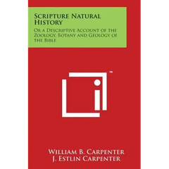 Scripture Natural History: Or a Descriptive Account of the Zoology, Botany and