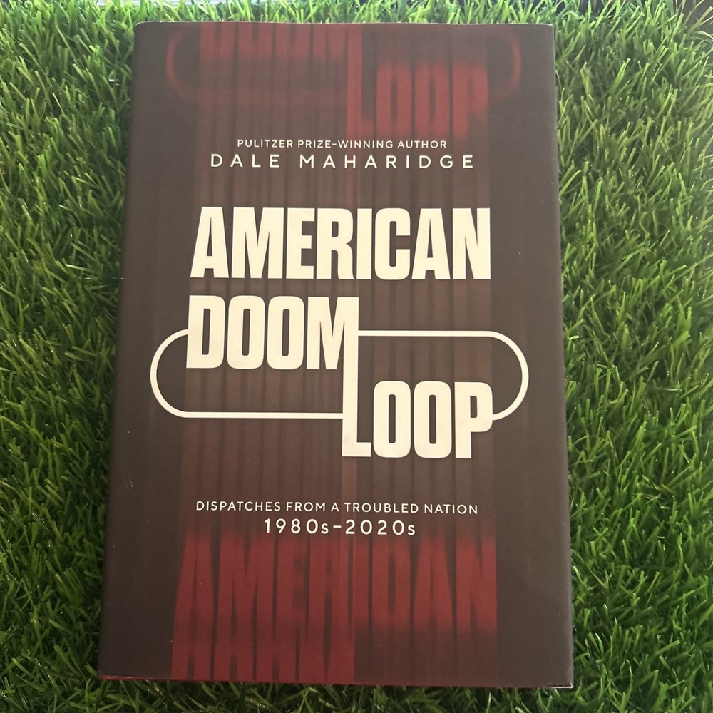 American Doom Loop : Dispatches from a Troubled Nation, 1980s-2020s, Hardcove…