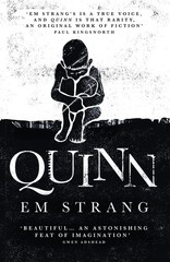 Quinn: 'Hypnotically beautiful’ – Mark Haddon – hardcover Strang, Em