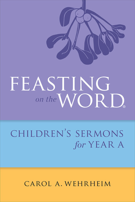 Feasting On The Word Children’s Sermons For Year A