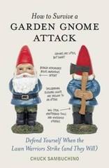 How to Survive a Garden Gnome Attack: Defend Yourself When the Lawn Warri – GOOD