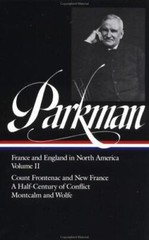 Francis Parkman: France and England in North America Vol. 1 (LOA #11) Vol. II :