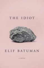 The Idiot – Hardcover By Batuman, Elif – GOOD