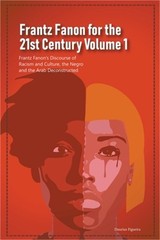Frantz Fanon for the 21st Century Volume 1 Frantz Fanon’s Discourse of Racism an