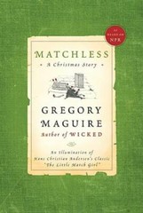 Matchless: A Christmas Story – Hardcover By Maguire, Gregory – GOOD