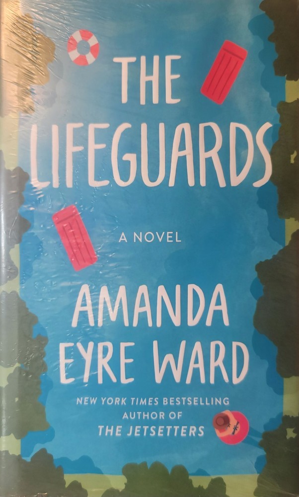 Lifeguards : A Novel by Amanda Eyre Ward (2022, Hardcover)
