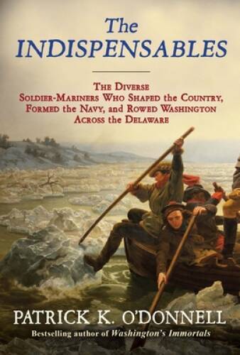 The Indispensables: The Diverse Soldier-Mariners Who Shaped the Country, – GOOD