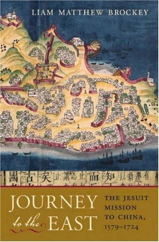 Journey to the East: The Jesuit Mission to China, 1579-1724, Brockey, Liam Matth