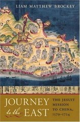 Journey to the East: The Jesuit Mission to China, 1579-1724, Brockey, Liam Matth