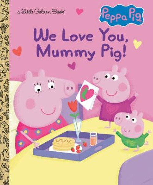We Love You, Mummy Pig! Peppa Pig Picture Book Courtney Carbone