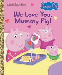 We Love You, Mummy Pig! Peppa Pig Picture Book Courtney Carbone