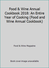 Food & Wine Annual Cookbook 2018: An Entire Year of Cooking (Food and Wine…