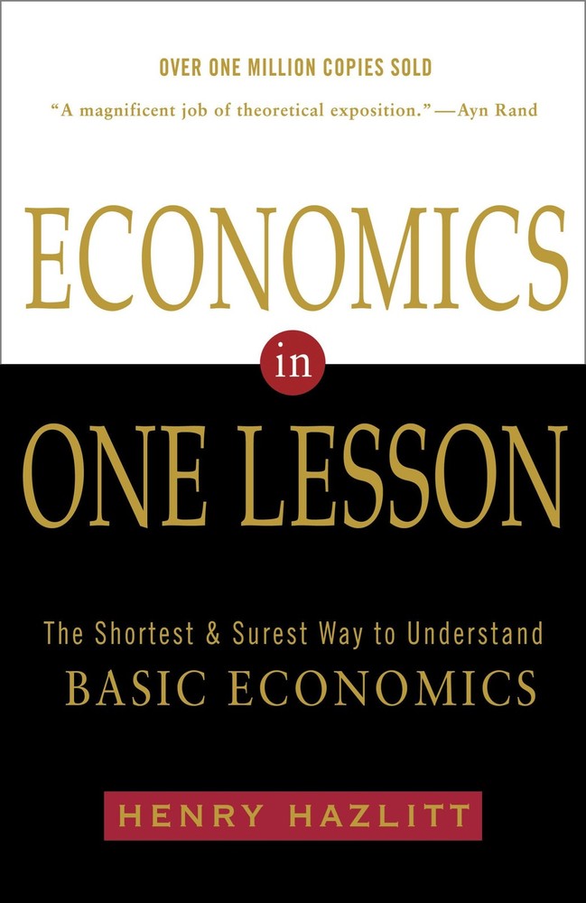 Economics in One Lesson: The Shortest and Surest Way to Understand Basic Eco…