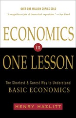 Economics in One Lesson: The Shortest and Surest Way to Understand Basic Eco…