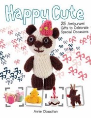 Happy Cute: 25 Amigurumi Gifts to Celebrate Special Occasions by Obaachan, Anni