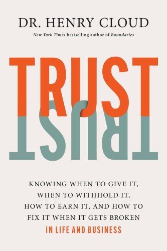 Trust: Knowing When to Give It, When to Withhold It, How to Earn It, and How to
