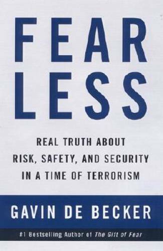 Fear Less: Real Truth About Risk, Safety, and Security in a Time of Te – GOOD