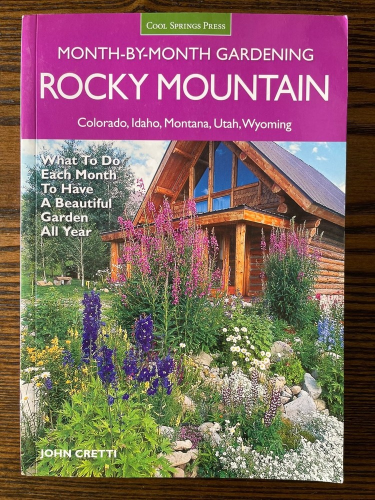 Rocky Mountain Month-by-Month Gardening by John Cretti Cool Springs Press :VG