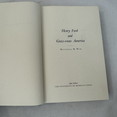 HENRY FORD AND GRASS ROOTS AMERICA REYNOLD M WIK UNIV MICHIGAN PRESS 1972 HC/DJ.