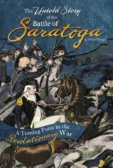 The Untold Story of the Battle of Saratoga: A Turning Point in the R – VERY GOOD