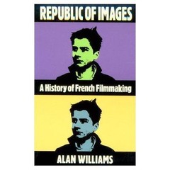Republic of Images : A History of French Filmmaking by Alan L. Williams…