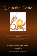 Claim the Flame: A Series of Seven Two-Character Dialogues featuring The Apos…