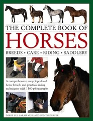 The Complete Book of Horses: Breeds, Care, Riding, Saddlery: A Comprehensive…