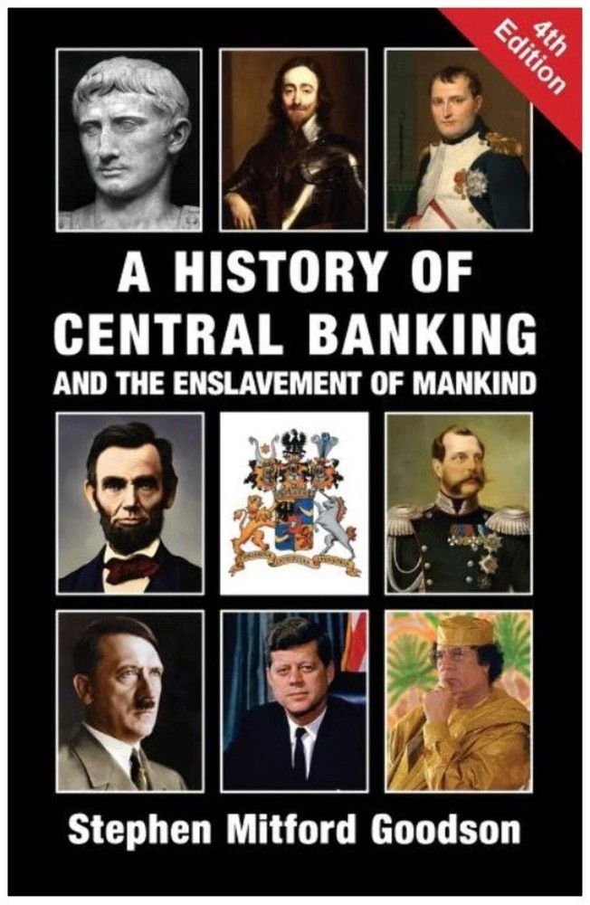 A History of Central Banking and the Enslavement of Mankind by Stephen Mitford..