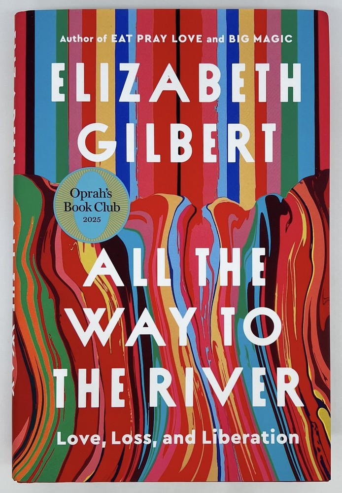 All the Way to the River – Elizabeth Gilbert | Hardcover | Very Good