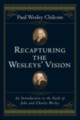 Recapturing the Wesleys’ Vision: An Introduction to the Faith of Joh – VERY GOOD