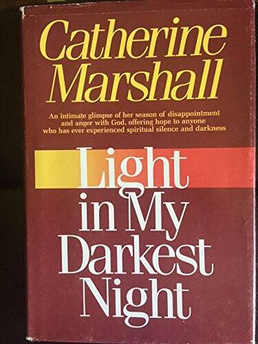 Light in My Darkest Night – Hardcover By Marshall, Catherine – VERY GOOD