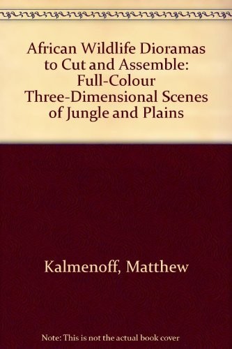 AFRICAN WILDLIFE DIORAMAS TO CUT AND ASSEMBLE By Matthew Kalmenoff **Mint**