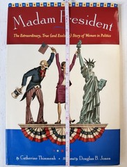 Madam President The Extraordinary True and Evolving Story of Women in Politics