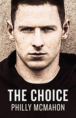 THE CHOICE By Philly Mcmahon & Naill Kelly – Hardcover **Mint Condition**