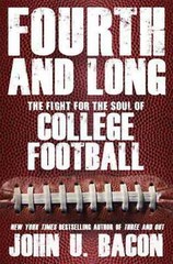 Fourth and Long: The Fight for the Soul of College Football John U. Bacon