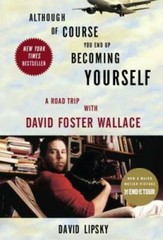 Although Of Course You End Up Becoming Yourself: A Road Trip with David F – GOOD