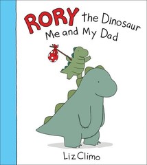 Rory the Dinosaur: Me and My Dad – hardcover Climo, Liz