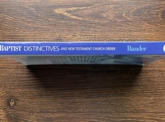Baptist Distinctives and New Testament Church Order PB Bauder Regular Baptist
