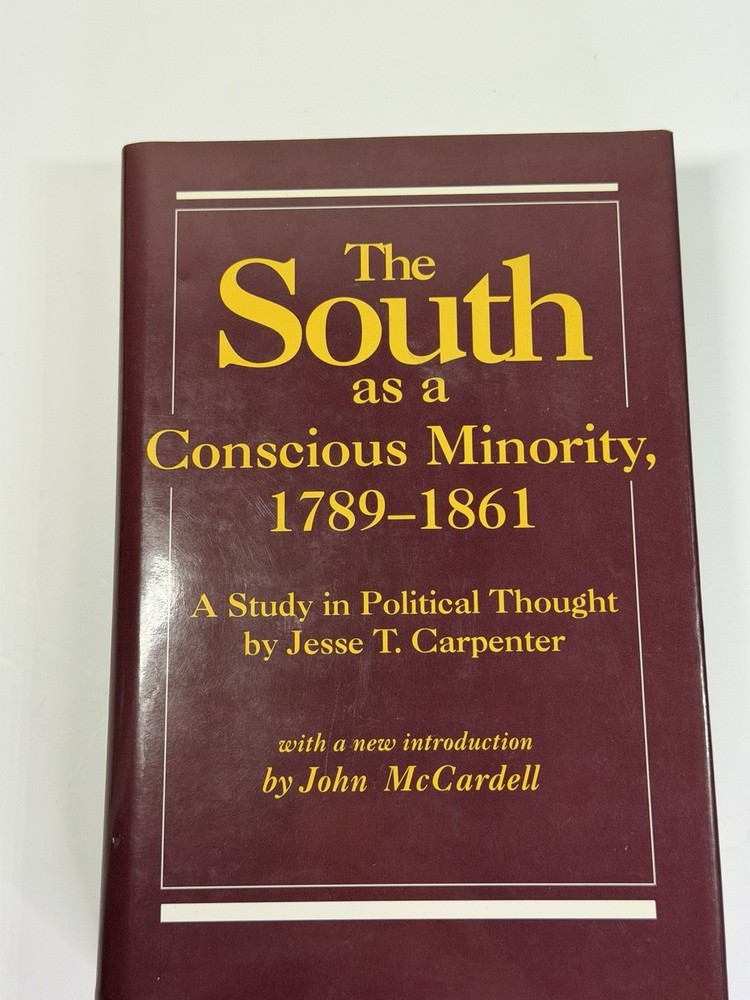 The South as a Conscious Minority 1789-1861 – A Study in Political Thought – HC