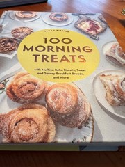 100 Morning Treats : With Muffins, Rolls, Biscuits, Sweet and Savory… New