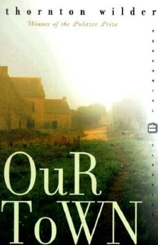Our Town (Perennial Classics) – Paperback By Wilder, Thornton – VERY GOOD
